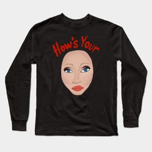 How’s Your Head? Long Sleeve T-Shirt